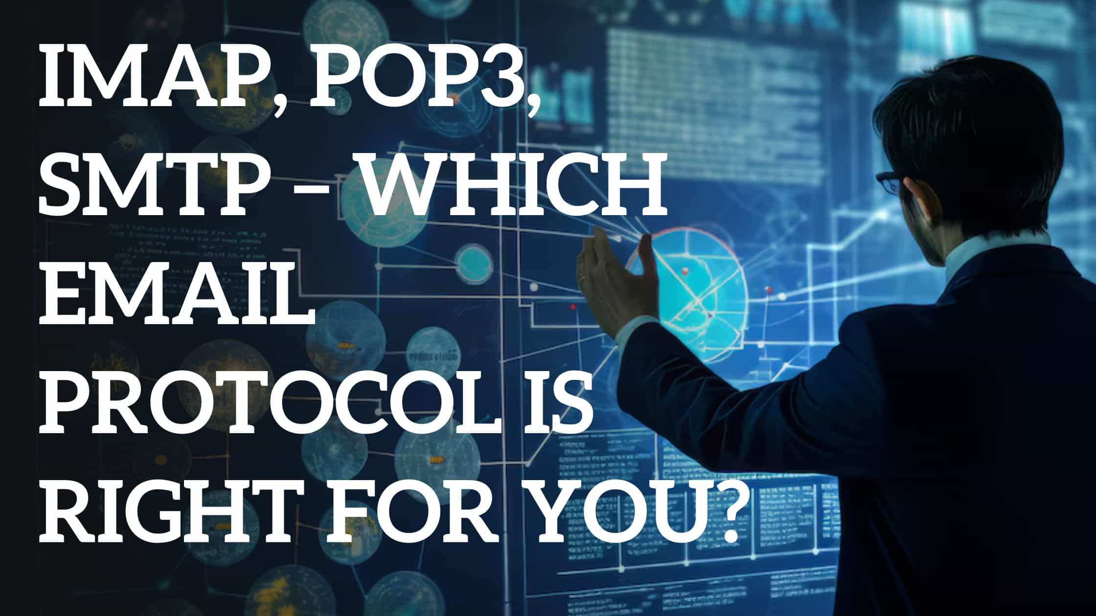 IMAP or POP3, SMTP