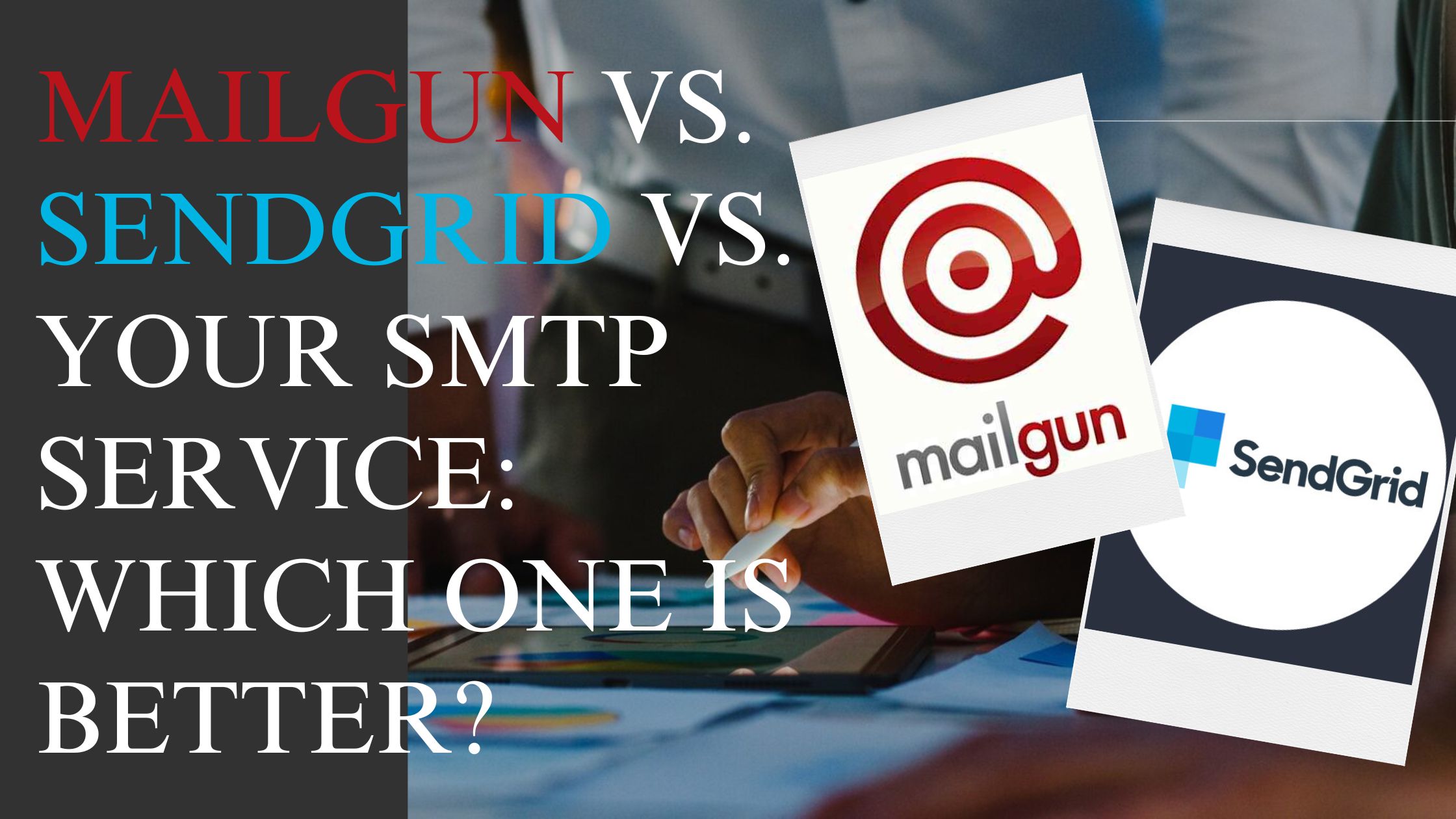 Mailgun Vs. SendGrid Vs. Your SMTP